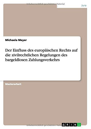 Cover for Michaela Meyer · Der Einfluss Des Europäischen Rechts Auf Die Zivilrechtlichen Regelungen Des Bargeldlosen Zahlungsverkehrs (Paperback Book) [German edition] (2015)