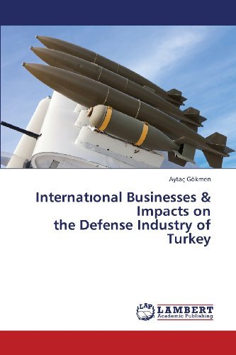 Cover for Aytaç Gökmen · International Businesses &amp; Impacts on  the Defense Industry of Turkey (Paperback Book) (2013)