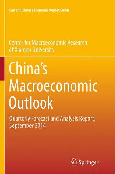 Cover for CMR of Xiamen University · China's Macroeconomic Outlook: Quarterly Forecast and Analysis Report, September 2014 - Current Chinese Economic Report Series (Taschenbuch) [Softcover reprint of the original 1st ed. 2015 edition] (2016)