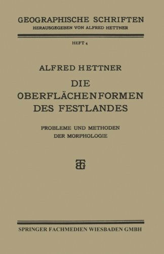 Cover for Alfred Hettner · Die Oberflachenformen Des Festlandes: Probleme Und Methoden Der Morphologie (Paperback Book) [2nd 2. Aufl. 1928 edition] (1928)