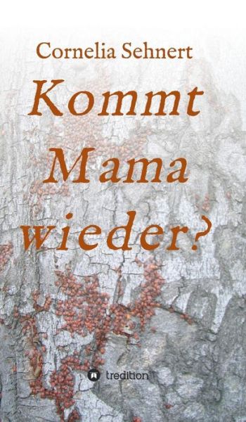 Cover for Cornelia Sehnert · Kommt Mama Wieder? (Hardcover Book) (2015)