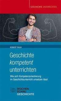 Cover for Rauh · Geschichte kompetent unterrichten (Book)