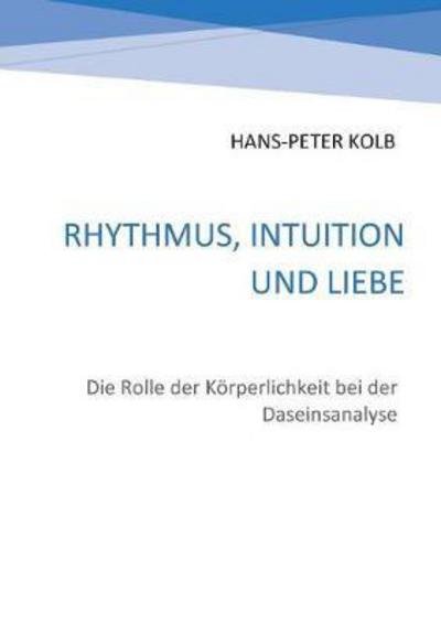 Cover for Kolb · Rhythmus, Intuition und Liebe (Bog) (2018)