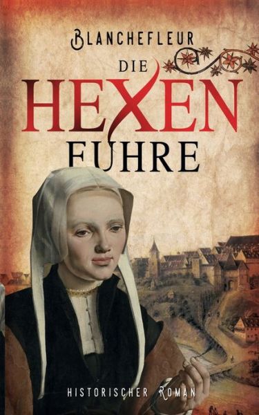 Cover for C Blanchefleur · Die Hexenfuhre: Historischer Roman (Paperback Book) (2020)
