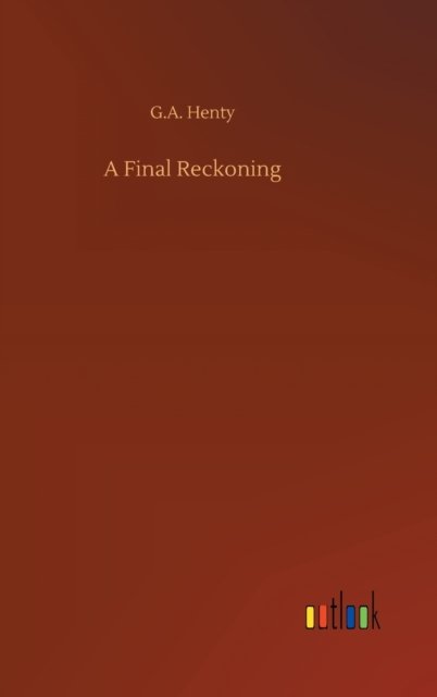 Cover for G A Henty · A Final Reckoning (Gebundenes Buch) (2020)