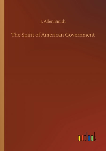 Cover for J Allen Smith · The Spirit of American Government (Paperback Book) (2020)