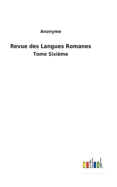 Revue des Langues Romanes - Anonyme - Boeken - Outlook Verlag - 9783752479157 - 16 maart 2022
