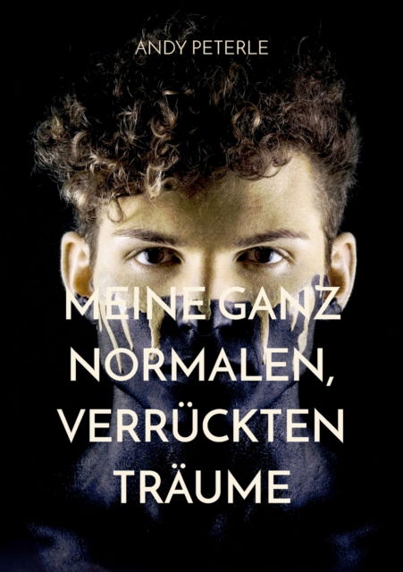 Cover for Andy Peterle · Meine ganz normalen, verruckten Traume (Paperback Book) (2021)