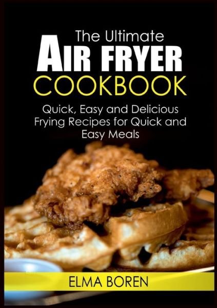 Cover for Elma Boren · The Ultimate Air Fryer Cookbook (Paperback Bog) (2022)