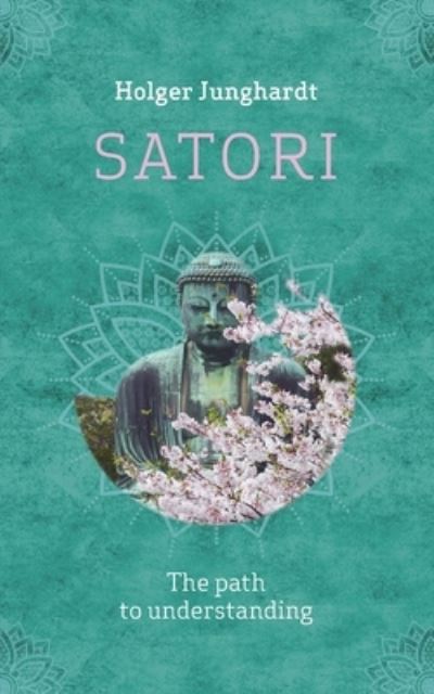 Cover for Holger Junghardt · Satori: The path to understanding (Paperback Book) (2022)