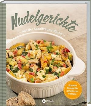 Cover for Uplengener Landfrauen · Nudelgerichte aus der Landfrauen-Küche (Book) (2022)