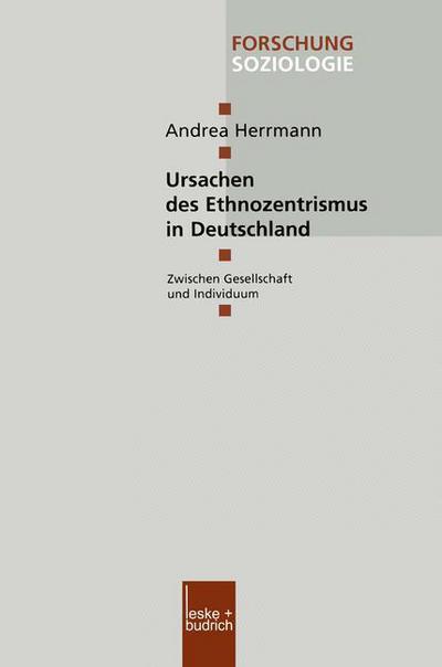 Cover for Andrea Herrmann · Ursachen Des Ethnozentrismus in Deutschland: Zwischen Gesellschaft Und Individuum - Forschung Soziologie (Paperback Book) [2001 edition] (2001)