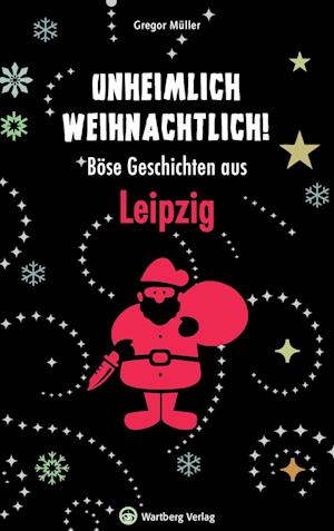 Cover for Gregor Müller · Unheimlich weihnachtlich! Böse Geschichten aus Leipzig (Weihnachtsgeschichten) (Book) (2022)