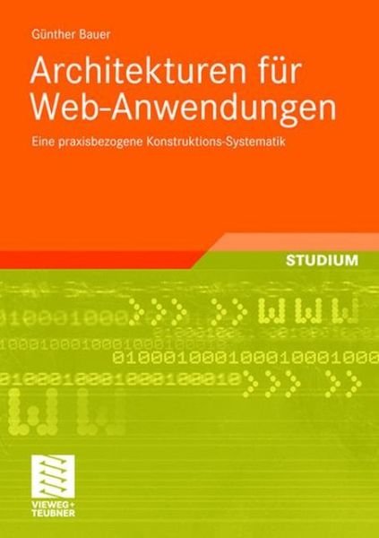 Cover for G Nther Bauer · Architekturen Fur Web-anwendungen: Eine Praxisbezogene Konstruktions-systematik (Pocketbok) [German, 2009 edition] (2008)