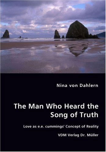 Cover for Nina Von Dahlern · The Man Who Heard the Song of Truth - Love As E.e. Cummings' Concept of Reality (Paperback Book) (2007)