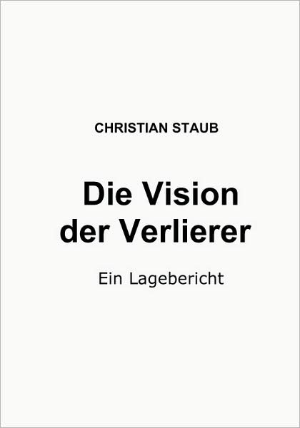 Cover for Christian Staub · Die Vision Der Verlierer (Paperback Book) [German edition] (2008)