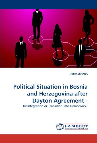 Cover for Aida Lepara · Political Situation in Bosnia and Herzegovina After Dayton Agreement -: Disintegration or Transition into Democracy? (Pocketbok) (2010)