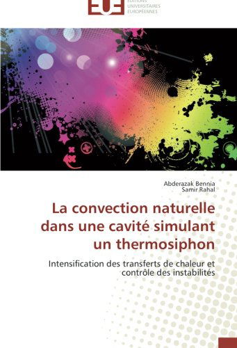 Cover for Samir Rahal · La Convection Naturelle Dans Une Cavité Simulant Un Thermosiphon: Intensification Des Transferts De Chaleur et  Contrôle Des Instabilités (Paperback Book) [French edition] (2018)