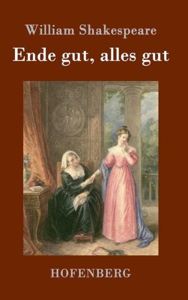Cover for William Shakespeare · Ende Gut, Alles Gut (Innbunden bok) (2015)