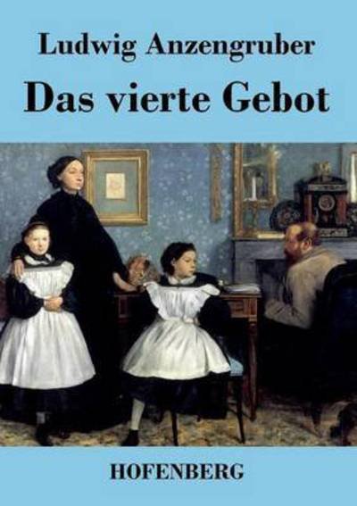 Das Vierte Gebot - Ludwig Anzengruber - Books - Hofenberg - 9783843041157 - September 9, 2015
