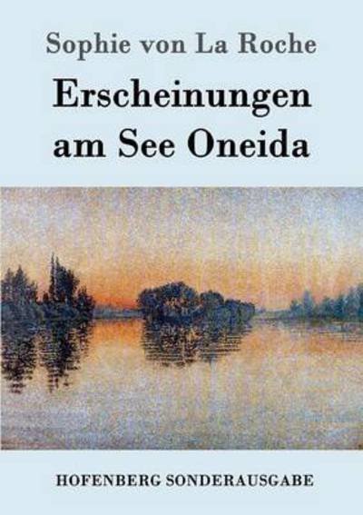 Erscheinungen Am See Oneida - Sophie Von La Roche - Kirjat - Hofenberg - 9783843096157 - maanantai 5. lokakuuta 2015