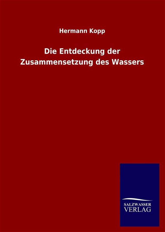 Cover for Hermann Kopp · Die Entdeckung der Zusammensetzung des Wassers (Hardcover Book) (2020)