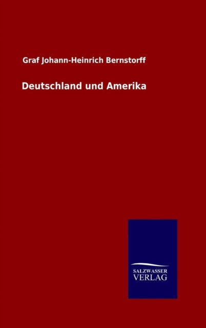 Cover for Graf Johann-Heinrich Bernstorff · Deutschland und Amerika (Hardcover Book) (2015)
