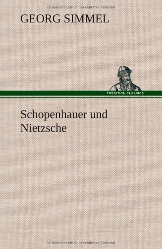 Cover for Georg Simmel · Schopenhauer Und Nietzsche (Hardcover Book) [German edition] (2012)