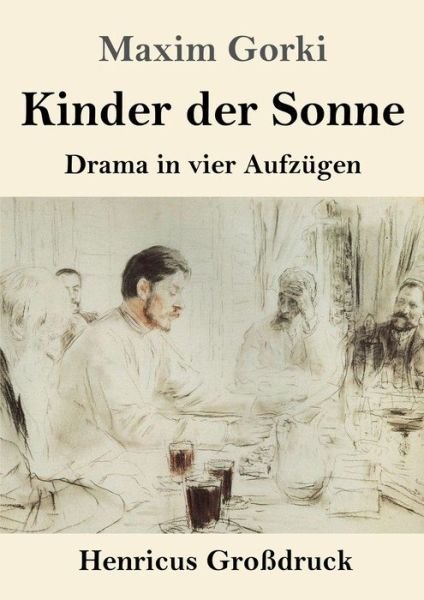 Cover for Maxim Gorki · Kinder der Sonne (Grossdruck): Drama in vier Aufzugen (Taschenbuch) (2020)