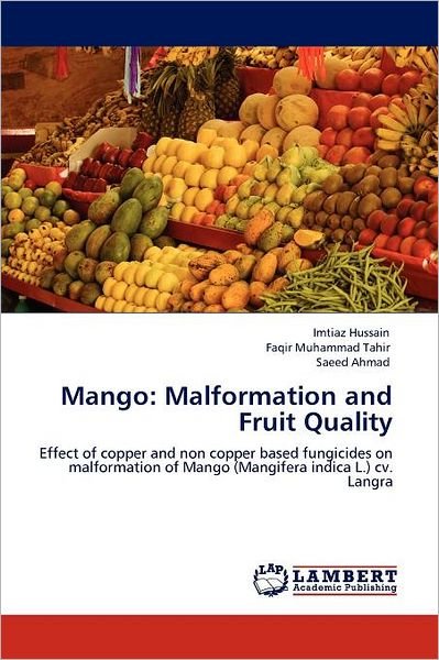 Cover for Saeed Ahmad · Mango: Malformation and Fruit Quality: Effect of Copper and Non Copper Based Fungicides on Malformation of Mango (Mangifera Indica L.) Cv. Langra (Taschenbuch) (2012)