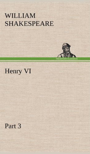 Henry Vi Part 3 - William Shakespeare - Boeken - TREDITION CLASSICS - 9783849177157 - 5 december 2012