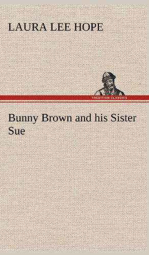 Cover for Laura Lee Hope · Bunny Brown and His Sister Sue (Hardcover Book) (2012)