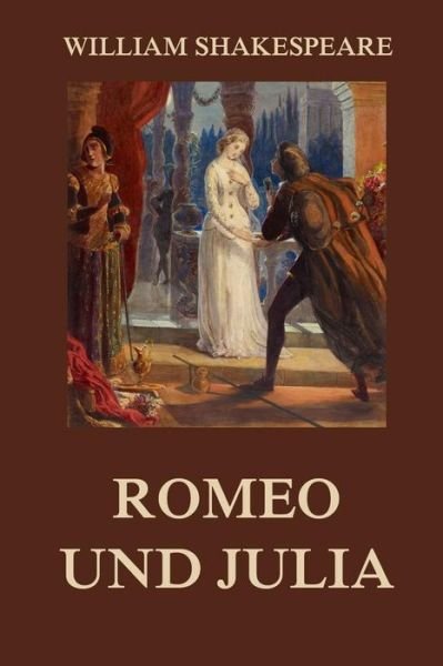 Cover for William Shakespeare · Romeo Und Julia: Vollstandige Illustrierte Ausgabe (Paperback Book) (2015)
