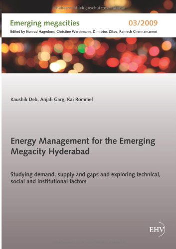 Cover for Kaushik Deb · Energy Management for the Emerging Megacity Hyderabad: Studying Demand, Supply and Gaps and Exploring Technical, Social and Institutional Factors (Pocketbok) (2012)