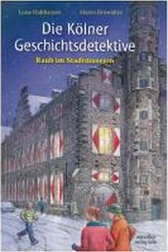 Cover for Luise Holthausen · Die Kölner Geschichtsdetektive. Raub im Stadtmuseum (Hardcover Book) (2010)
