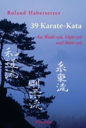 R. Habersetzer · 39 Karate-Kata (Bog)