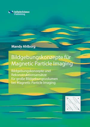 Cover for Mandy Ahlborg · Bildgebungskonzepte für Magnetic Particle Imaging (Hardcover Book) (2016)