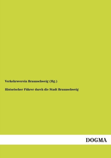 Cover for Verkehrsverein Braunschweig (Hg ) · Historischer Fuhrer durch die Stadt Braunschweig (Taschenbuch) [German, 1 edition] (2012)