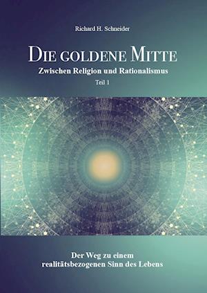 Cover for Richard H. Schneider · Die Goldene Mitte (Bok) (2023)