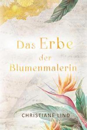 Cover for Christiane Lind · Das Erbe der Blumenmalerin (Paperback Book) (2021)