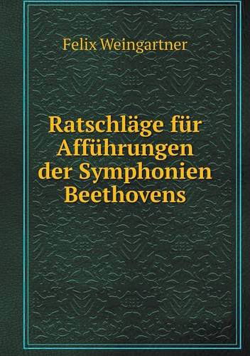 Cover for Felix Weingartner · Ratschläge Für Afführungen Der Symphonien Beethovens (Paperback Book) [German edition] (2014)