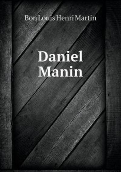Cover for Bon Louis Henri Martin · Daniel Manin (Paperback Book) (2015)