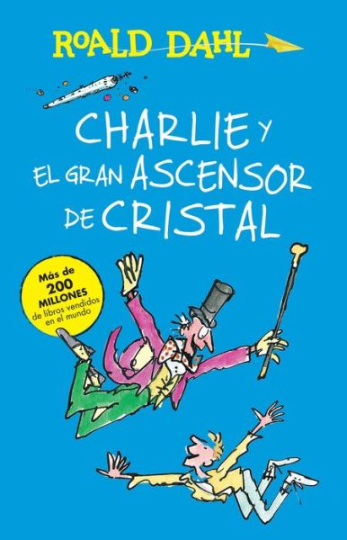 Cover for Roald Dahl · Charlie y el gran ascensor de cristal (Book) [Primera edición. edition] (2016)