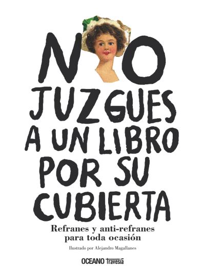 No Juzgues a Un Libro Por Su Cubierta. Refranes Y Anti-Refranes Para Toda Ocasion - Alejandro Magallanes - Books - OCEANO TRAVESIA - 9786074002157 - April 1, 2009