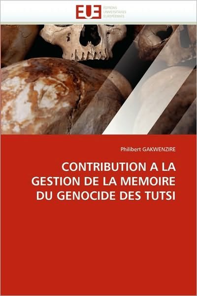Cover for Philibert Gakwenzire · Contribution a La Gestion De La Memoire Du Genocide Des Tutsi (Pocketbok) [French edition] (2018)