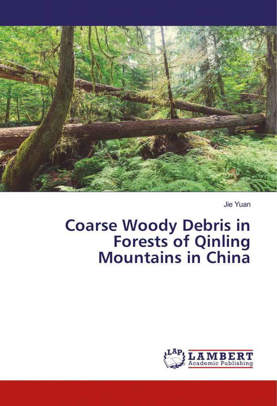 Coarse Woody Debris in Forests of - Yuan - Books -  - 9786200227157 - 