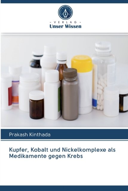Cover for Prakash Kinthada · Kupfer, Kobalt und Nickelkomplexe als Medikamente gegen Krebs (Taschenbuch) (2020)