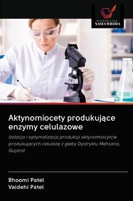 Cover for Bhoomi Patel · Aktynomiocety produkuj?ce enzymy celulazowe (Taschenbuch) (2020)