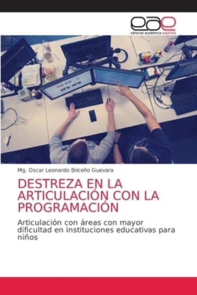 Destreza En La Articulacion Con La Programacion - Mg Oscar Leonardo Briceno Guevara - Books - Editorial Academica Espanola - 9786202814157 - November 11, 2020