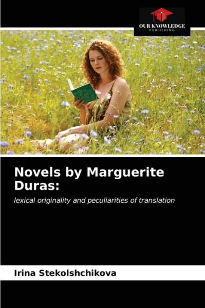 Cover for Irina Stekolshchikova · Novels by Marguerite Duras (Paperback Book) (2021)